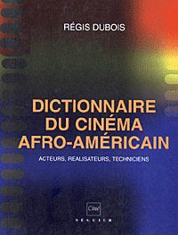 Dictionnaire du cinéma afro-américain : acteur, réalisateurs, te