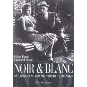 NOIR & BLANC: 250 Acteurs du Cinéma Français 1930-1960
