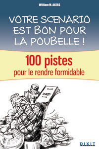 VOTRE SCENARIO EST BON POUR LA POUBELLES - 100 PISTES POUR LE RE