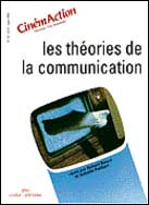 LES THEORIES DE LA COMMUNICATION (CinémAction N°63)